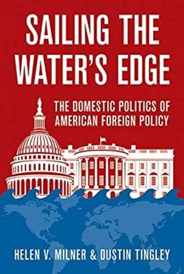 Sailing the Water's Edge : The Domestic Politics of American Fore