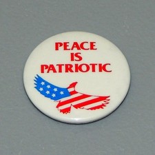 Vintage PEACE Is Patriotic w/Eagle Anti-War Cause Pinback Button