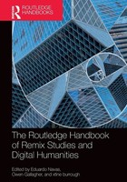 The Routledge Handbook Of Remix Studies And Digital Humanities Navas (U. A.)