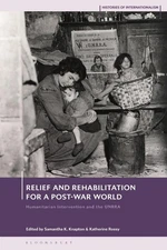 Relief and Rehabilitation for a Post-war World: Humanitarian Intervention and th
