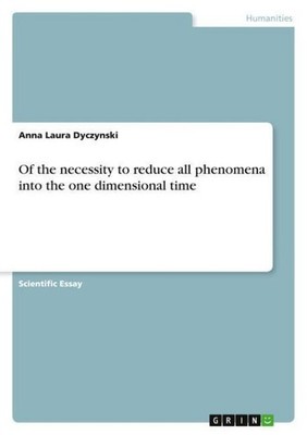 Of the necessity to reduce all phenomena into the one dimensional time Anna Laur