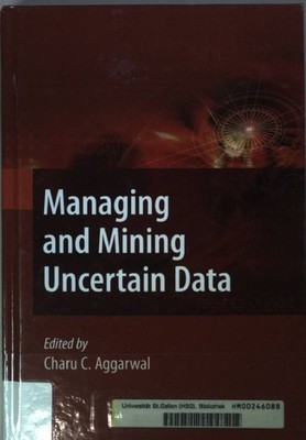 Managing and Mining Uncertain Data. Advances in Database Systems, Band 35; Aggar
