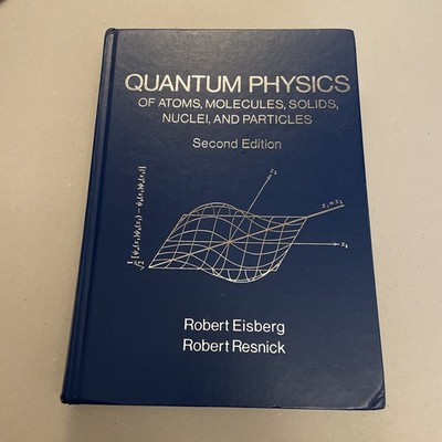 Quantum Physics of Atoms Molecules Solids Nuclei & Particles 2e. Eisberg Resnick