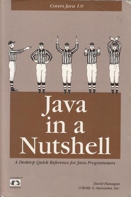 Java in a Nutshell: A Desktop Quick Reference for Java Programmers (Nutshell...