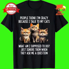 Funny Cat T-Shirt, People Think I'm Crazy Because I Talk to My Cats Tee