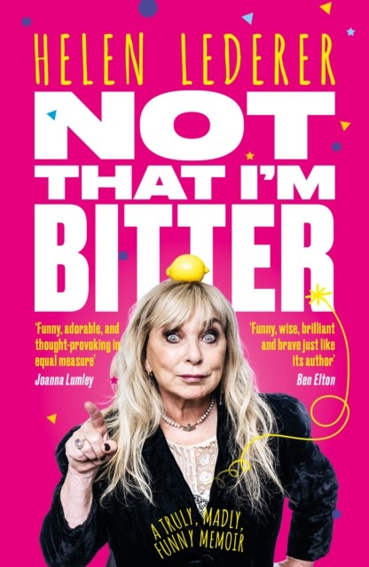 Not That I'm Bitter by Helen Lederer (Paperback Book)