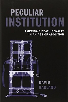 Peculiar Institution: America's Deat..., Garland, David