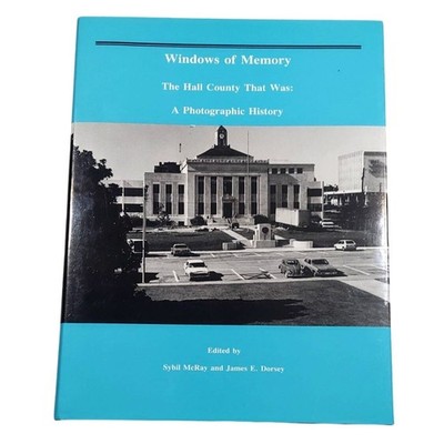 Windows Of Memory The Hall County That Was Georgia Photo History Hardcover Book