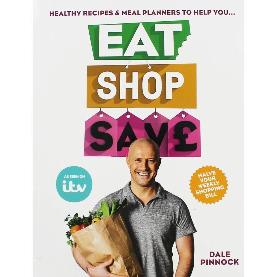 Eat Shop Save: Recipes mealplanners to help you EAT healthier by Dale Pinnock