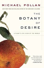 The Botany of Desire: A Plant's-Eye..., Pollan, Michael