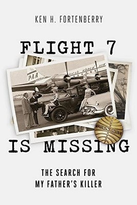 Flight 7 Is Missing: The Search For My Fatheras Killer: The Sear