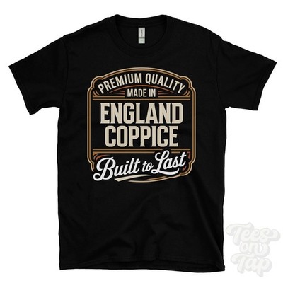 MADE IN ENGLAND COPPICE PREMIUM QUALITY BUILT TO LAST T-SHIRT england
