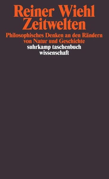 Zeitwelten Philosophisches Denken An Den RäNdern Von Natur Und Geschichte Wiehl-image