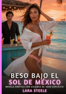 Beso Bajo el Sol de México Lara Steele