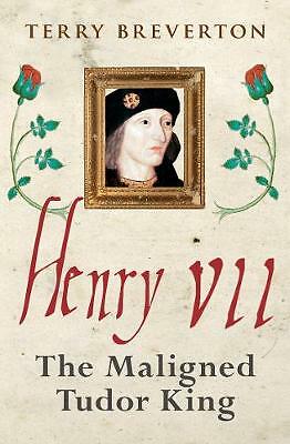 Henry VII: The Maligned Tudor King by Terry Breverton (Paperback, 2019)