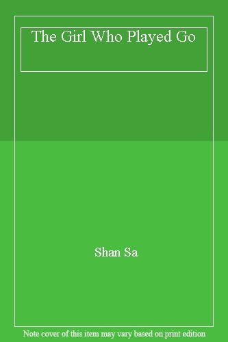The Girl Who Played Go By Shan Sa. 9780099444985