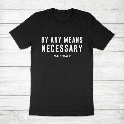 #ad By Any Means Necessary Malcolm X Quote Black Lives Matter BLM Unisex Tee T Shirt $18.00