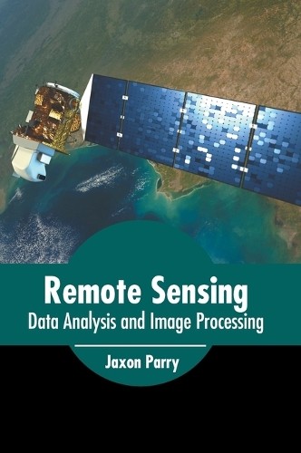 Remote Sensing: Data Analysis and Image Processing (Hardback)