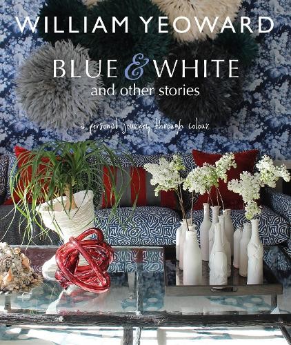 William Yeoward Blue and White by William Yeoward a personal journey through NEW - Image 5