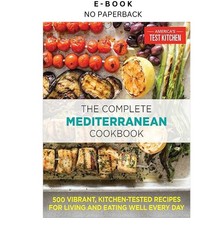 The Complete Mediterranean Cookbook: 500 V, America's Test Kitchen (Editor)