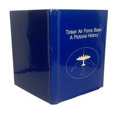 Tinker Air Force Base A Pictorial History Logistics Command 1940-1981 Oklahoma