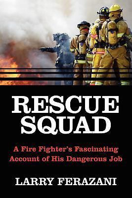 Rescue Squad : A Fire Fighter's Fascinating Account of His Dangerous ...
