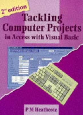 Tackling Computer Projects in Access with Visual Basic By P. M. 