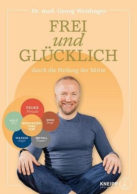 Frei und glücklich durch die Heilung der Mitte ~ Georg Weidi ... 9783708808239