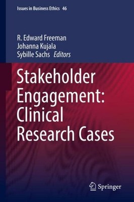 Stakeholder Engagement: Clinical Research Cases R. Edward Freeman