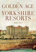 George Sheeran - Golden Age Of Yorkshire Resorts 1800-1914 - Paperback - J245Z