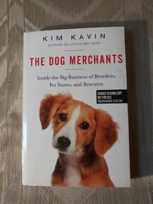 The Dog Merchants By Kim Kavin ARC Uncorrected Proof Inside The Big Business Of