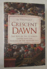 Crescent Dawn : The Rise of the Ottoman Empire and the Making of the Modern Age