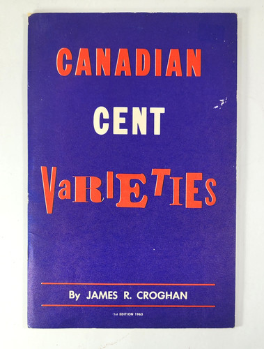 Canadian Cent Varieties James R. Croghan 1963 Paperback Coins Canada