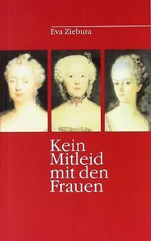Kein Mitleid mit den Frauen: Das Leben der Königin Elisa... | Buch | Zustand gut - Ziebura, Eva