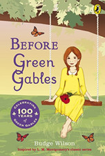 Image of Before Green Gables - Paperback NEW Wilson, Budge 2009-03-05
