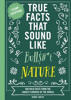 TRUE FACTS THAT SOUND LIKE BULLT NATURE by CARLEY, SHANE Paperback Self Help