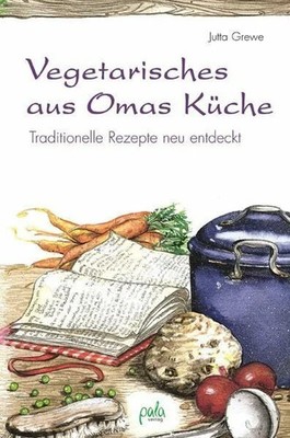 Vegetarisches aus Omas Küche: Lieblingsgerichte aus Buch pala verlag gmbh