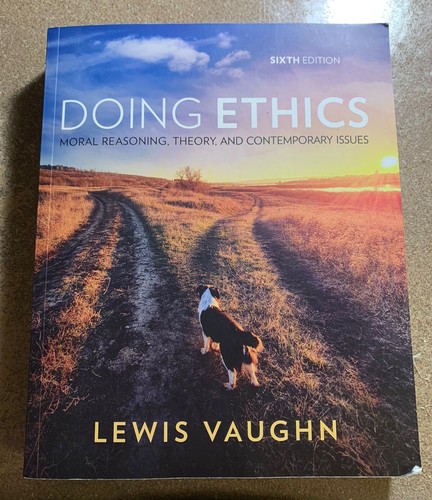 Doing Ethics: Moral Reasoning Paperback, by Vaughn Lewis Acceptable 6th Edition