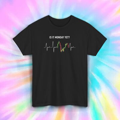 Is It Monday Yet T-Shirt S-5XL Funny Stock Market Trader Day Trading Graphic Tee