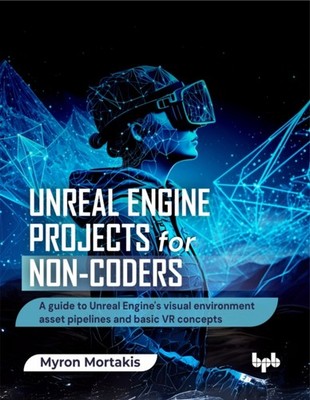 UNREAL ENGINE PROJECTS FOR NON-CODERS: A by MORTAKIS, MYRON Paperback Self Help