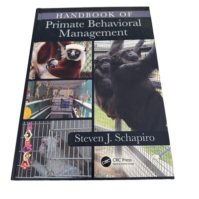 Handbook of Primate Behavioral Management Hardcover 2017 Steven J. Schapiro
