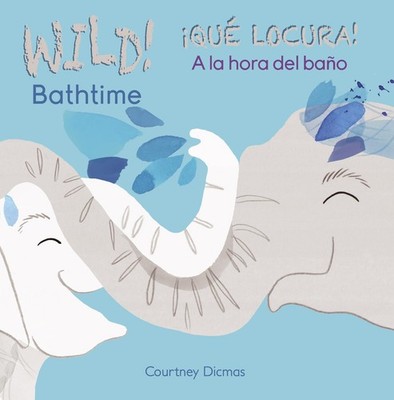 Wild! Bathtime/A la hora del bano (Wild! / Qué locura!) (English and Spanis...