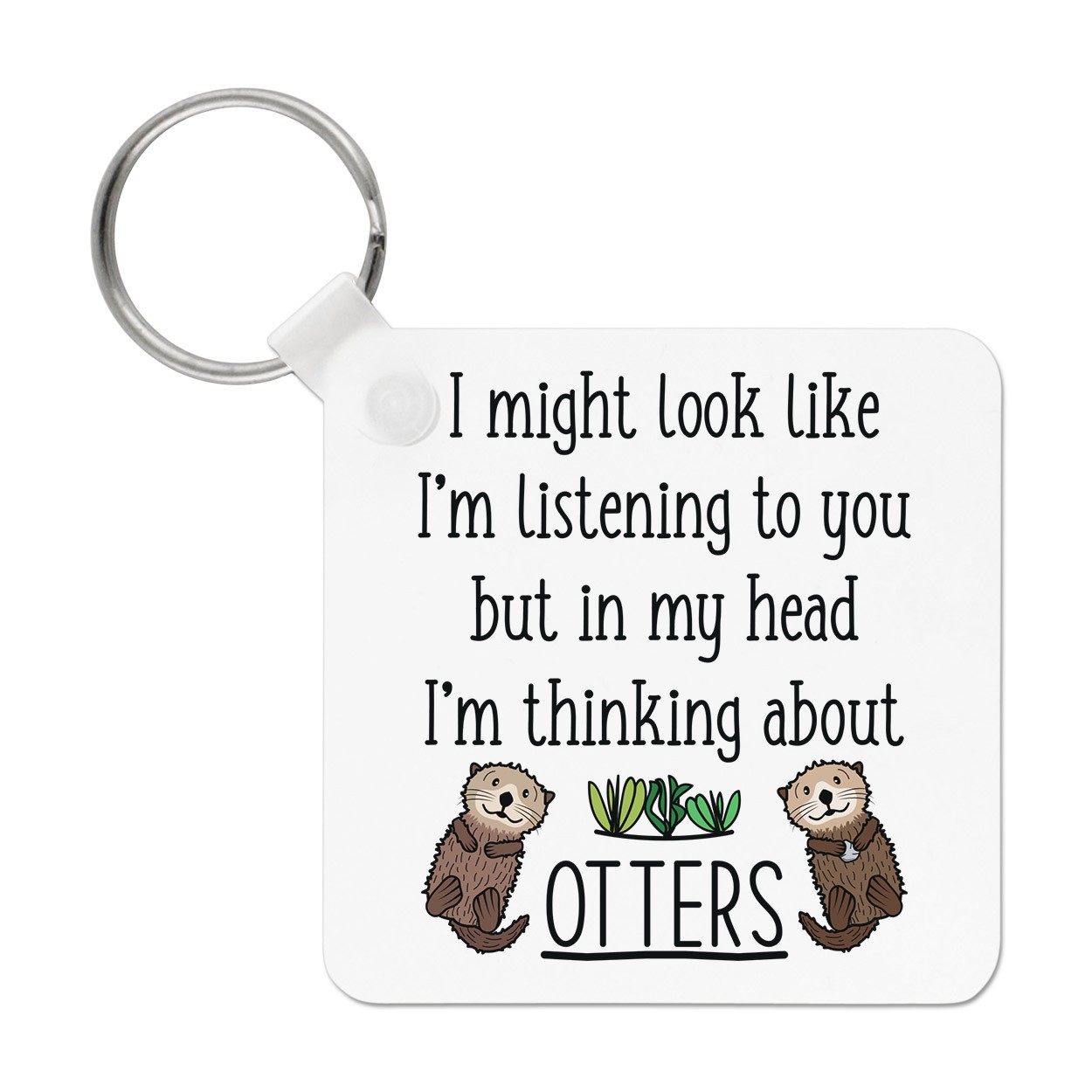 I Might Look Like I'm Listening To You Otters Keyring Key Chain Crazy Lady