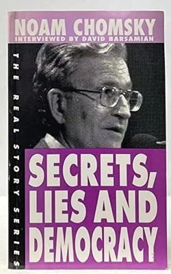Secrets, Lies, and Democracy: Noam Chomsky Interviewed by Buch South End Press