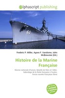 Frederic P. Miller (U. A.) | Histoire De La Marine FrançAise | Taschenbuch