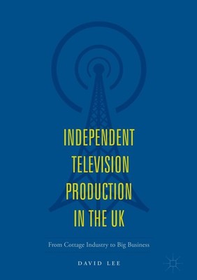 David Lee Independent Television Production in the UK (Taschenbuch)