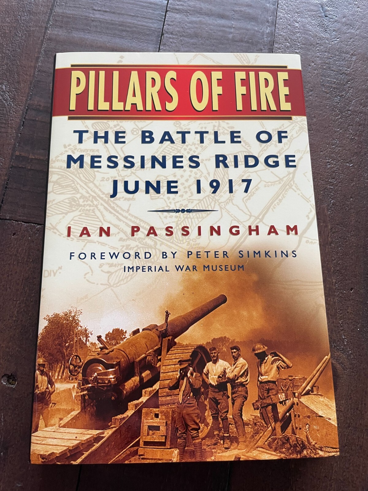 Pillars of Fire - The Battle of Messines Ridge June 1917 HB Ian Passingham