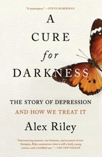 A Cure For Darkness: The Story Of Depression And How We Treat It