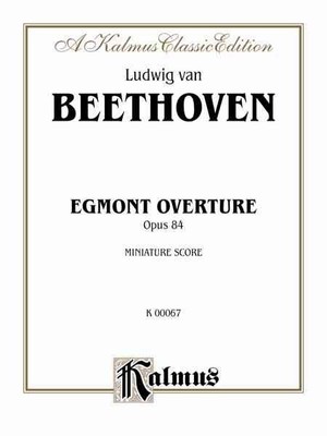 Egmont Overture, Opus 84, Minature Score : A Kalmus Classic Edition, Paperbac...