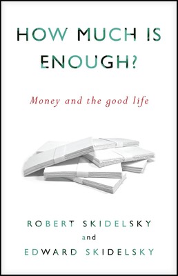 How Much is Enough?: Money and the Good Life